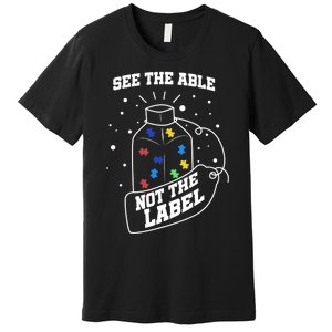 See The Able Not The Label Puzzle Cool Autism Awareness Gift Premium T-Shirt