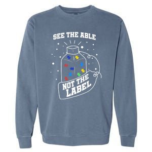 See The Able Not The Label Puzzle Cool Autism Awareness Gift Garment-Dyed Sweatshirt