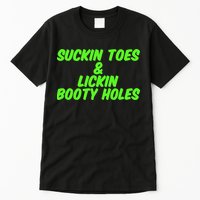 Suckin Toes And Lickin Booty Holes Humorous Dark Joke Tall T-Shirt