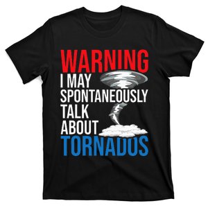 Spontaneously Talk About Tornados Hurricane Chaser T-Shirt