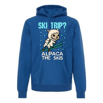 Ski Trip Alpaca The Skis Funny Skier Gift Ski Skiing Lover Funny Gift Premium Hoodie