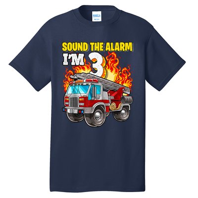 Sound The Alarm Im 3 3rd Birthday Fireman Firetruck Boy Tall T-Shirt