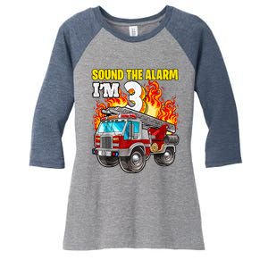 Sound The Alarm Im 3 3rd Birthday Fireman Firetruck Boy Women's Tri-Blend 3/4-Sleeve Raglan Shirt