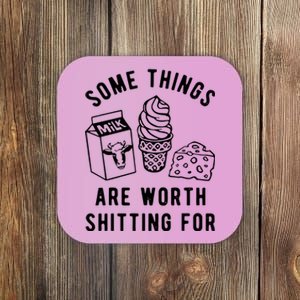 Some Things Are Worth Shitting For Milk Ice Cream Cheese Coaster