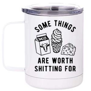 Some Things Are Worth Shitting For Milk Ice Cream Cheese 12 oz Stainless Steel Tumbler Cup