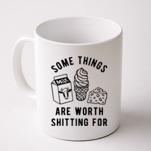 Some Things Are Worth Shitting For Milk Ice Cream Cheese Coffee Mug