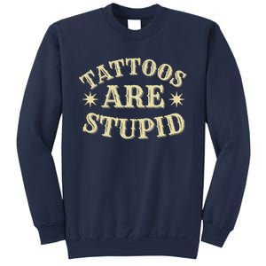 Sarcastic Tattoos Are Stupid Sweatshirt