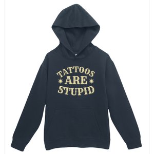 Sarcastic Tattoos Are Stupid Urban Pullover Hoodie