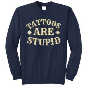 Sarcastic Tattoos Are Stupid Tall Sweatshirt