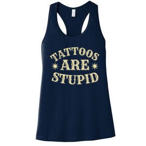 Sarcastic Tattoos Are Stupid Women's Racerback Tank