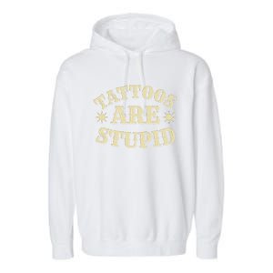 Sarcastic Tattoos Are Stupid Garment-Dyed Fleece Hoodie