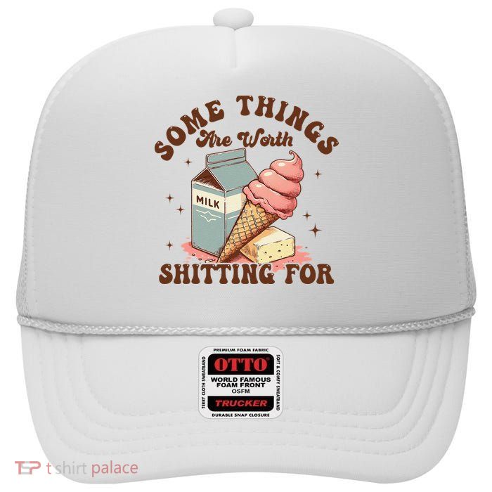 Some Things Are Worth Shitting High Crown Mesh Back Trucker Hat