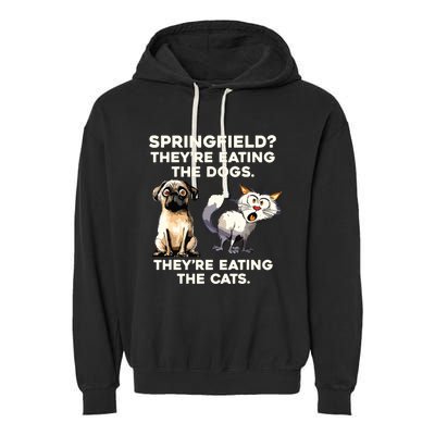 Springfield They Are Eating Dogs They Are Eating The Cats Garment-Dyed Fleece Hoodie