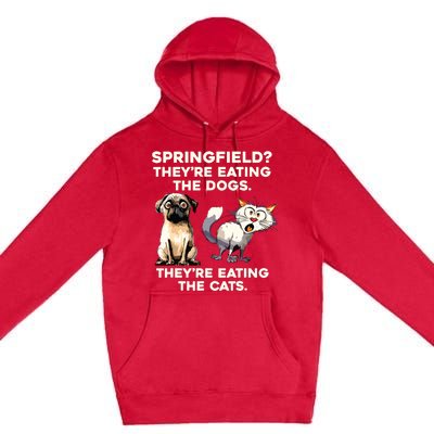 Springfield They Are Eating Dogs They Are Eating The Cats Premium Pullover Hoodie