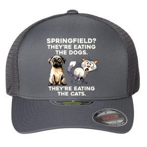 Springfield They Are Eating Dogs They Are Eating The Cats Flexfit Unipanel Trucker Cap