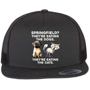 Springfield They Are Eating Dogs They Are Eating The Cats Flat Bill Trucker Hat