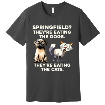 Springfield They Are Eating Dogs They Are Eating The Cats Premium T-Shirt