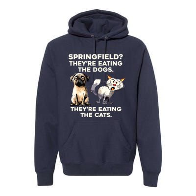 Springfield They Are Eating Dogs They Are Eating The Cats Premium Hoodie