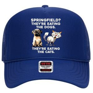 Springfield They Are Eating Dogs They Are Eating The Cats High Crown Mesh Back Trucker Hat