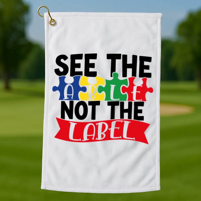 See The Able Not The Label Golf Towel