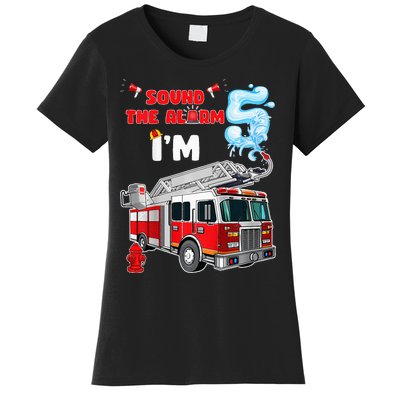 Sound the Alarm I'm 5! Fire Truck Firefighter Birthday Women's T-Shirt