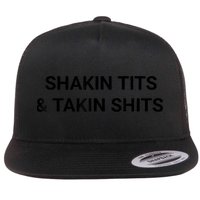 Shaking Tits And Taking Shits Flatbill Hat