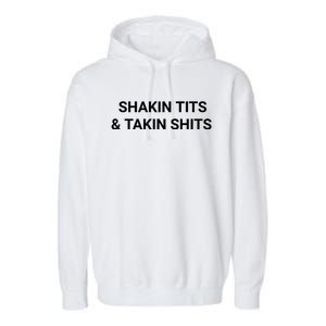 Shaking Tits And Taking Shits Garment-Dyed Fleece Hoodie