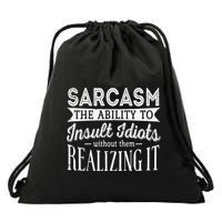 Sarcasm The Ability To Insult Idiots Without Funny Drawstring Bag