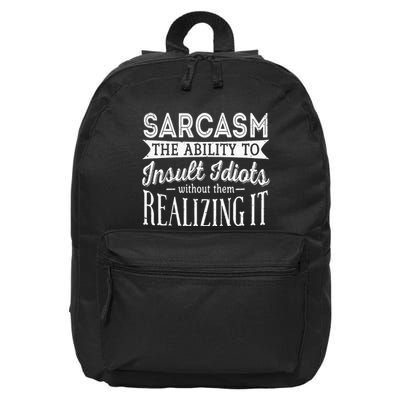 Sarcasm The Ability To Insult Idiots Without Funny 16 in Basic Backpack