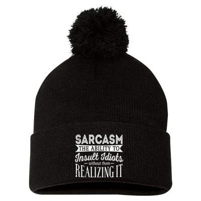 Sarcasm The Ability To Insult Idiots Without Funny Pom Pom 12in Knit Beanie