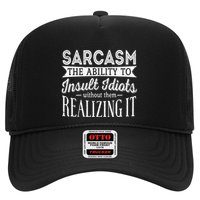 Sarcasm The Ability To Insult Idiots Without Funny Trucker Hat