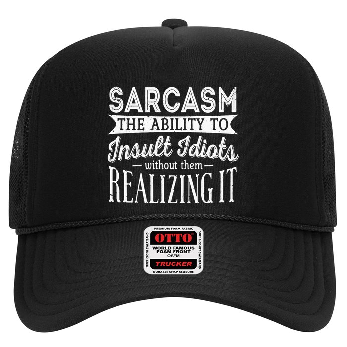 Sarcasm The Ability To Insult Idiots Without Funny Trucker Hat