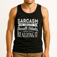 Sarcasm The Ability To Insult Idiots Without Funny Tank Top