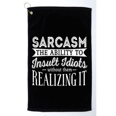 Sarcasm The Ability To Insult Idiots Without Funny Golf Towel