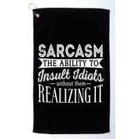 Sarcasm The Ability To Insult Idiots Without Funny Golf Towel