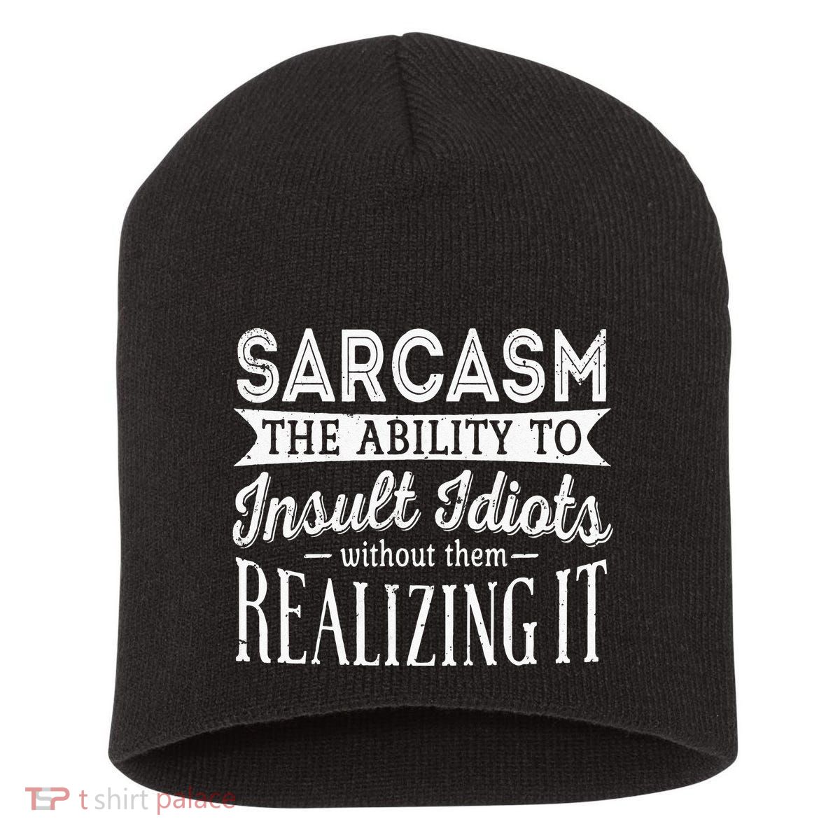 Sarcasm The Ability To Insult Idiots Without Funny Short Acrylic Beanie