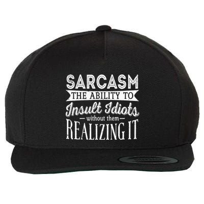 Sarcasm The Ability To Insult Idiots Without Funny Wool Snapback Cap