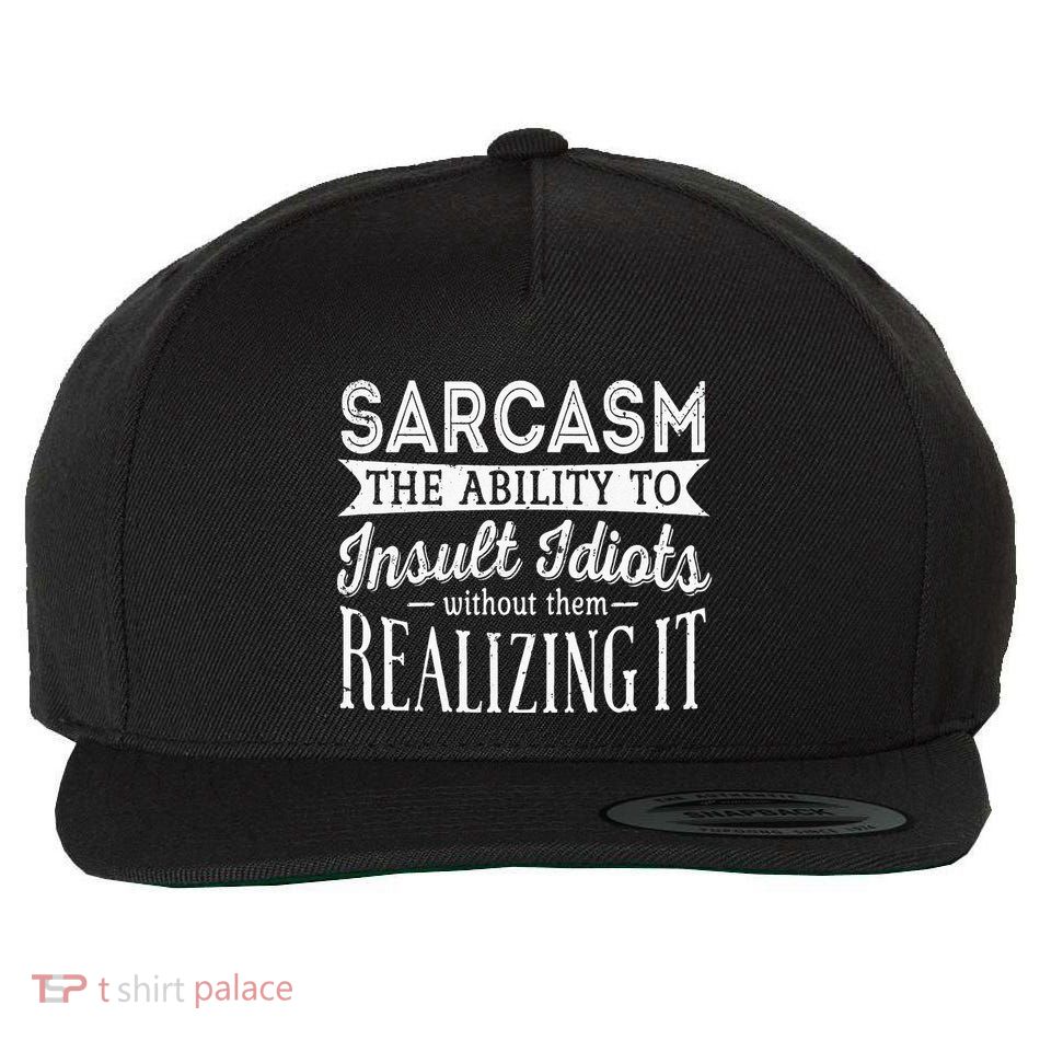 Sarcasm The Ability To Insult Idiots Without Funny Wool Snapback Cap