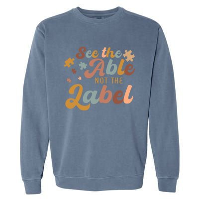 See The Able Not The Label Autism Awareness Day Puzzle Piece Garment-Dyed Sweatshirt