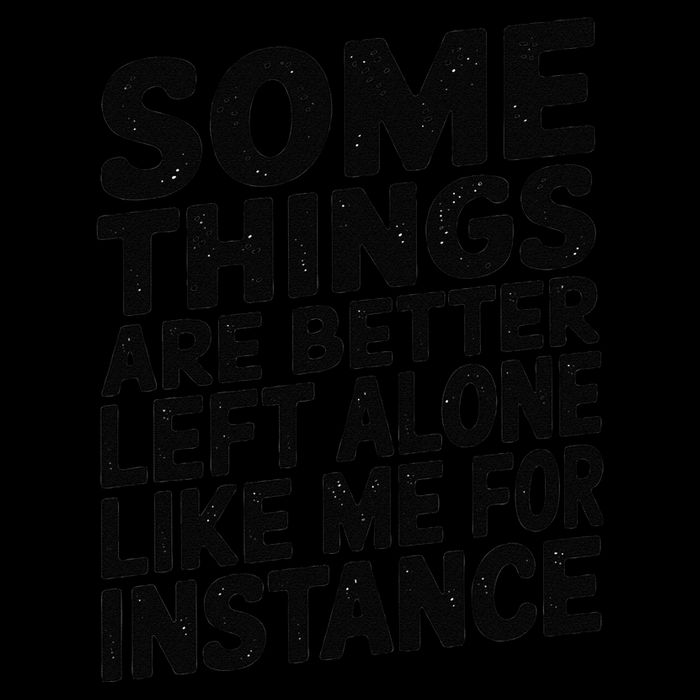 Some Things Are Better Left Alone Like Me For Instance Funny Women's V-Neck T-Shirt
