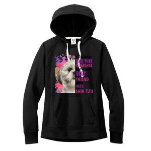 Shih Tzu Are A Best Friend Funny Dog Mom Shitzu Gift Women's Fleece Hoodie