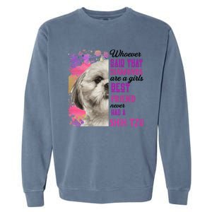 Shih Tzu Are A Best Friend Funny Dog Mom Shitzu Gift Garment-Dyed Sweatshirt