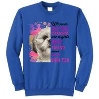 Shih Tzu Are A Best Friend Funny Dog Mom Shitzu Gift Tall Sweatshirt