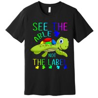 See The Able Not The Label Autism Premium T-Shirt