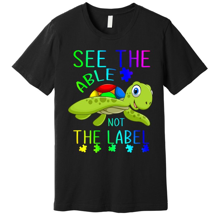 See The Able Not The Label Autism Premium T-Shirt