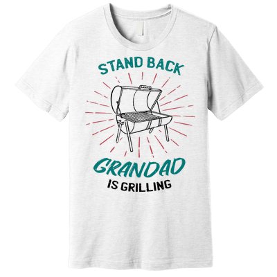 Stand Back Grandad Is Grilling Premium T-Shirt