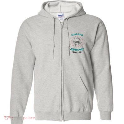 Stand Back Grandad Is Grilling Full Zip Hoodie