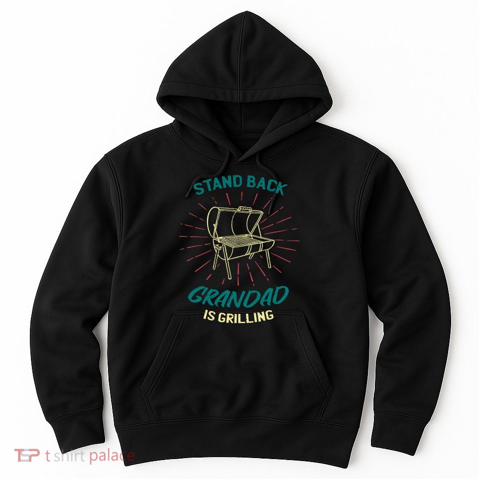 Stand Back Grandad Is Grilling Hoodie