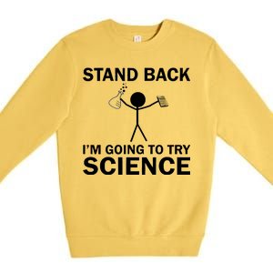 Stand Back I'm Going To Try Science Premium Crewneck Sweatshirt