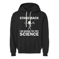 Stand Back I'm Going To Try Science Garment-Dyed Fleece Hoodie